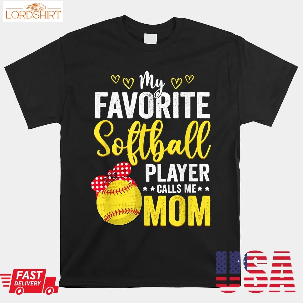 My Favorite Softball Player Calls Me Mom Shirt