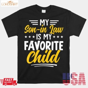 My Son In Law Is My Favorite Child From Mother In Law Shirt