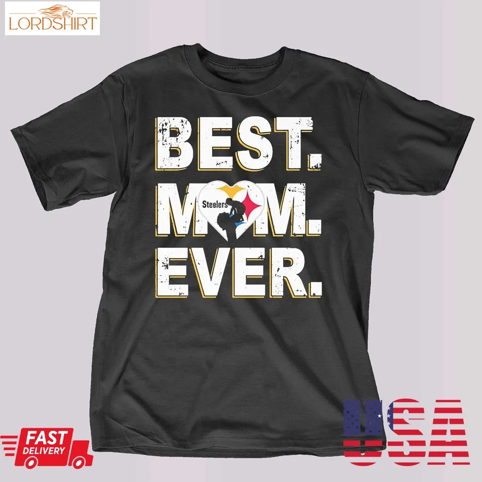 Nfl Best Mom Ever Pittsburgh Steelers Shirt