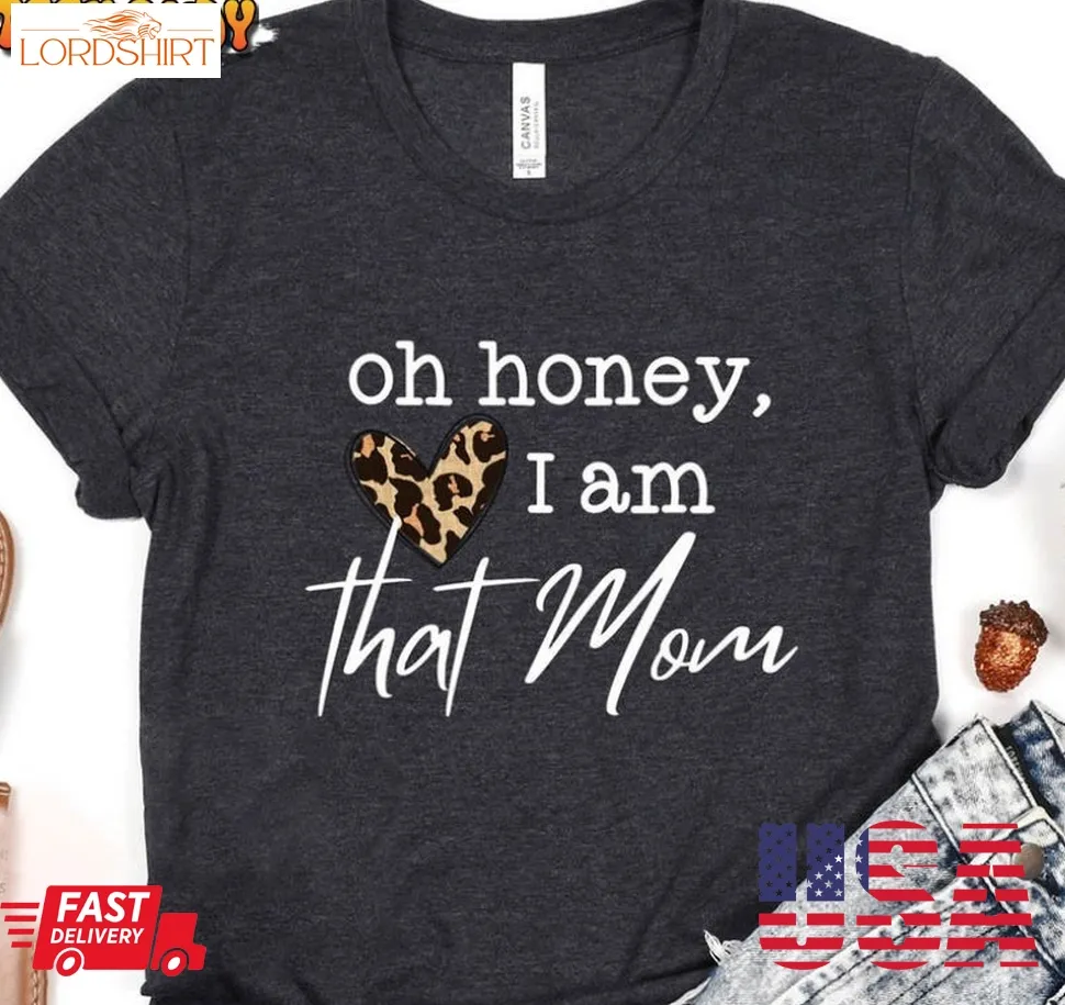 Oh Honey I Am That Mom Vintage Shirt, Mothers Day T Shirt