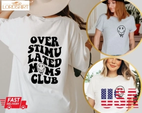 Over Stimulated Moms Club Tshirt, Over Stimulated Moms Shirt