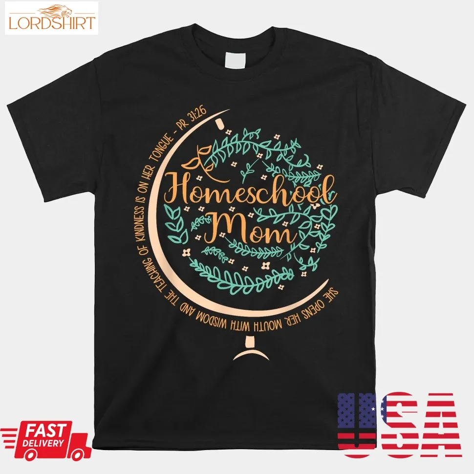 Pr 31_26 Christian Homeschool Mom Shirt