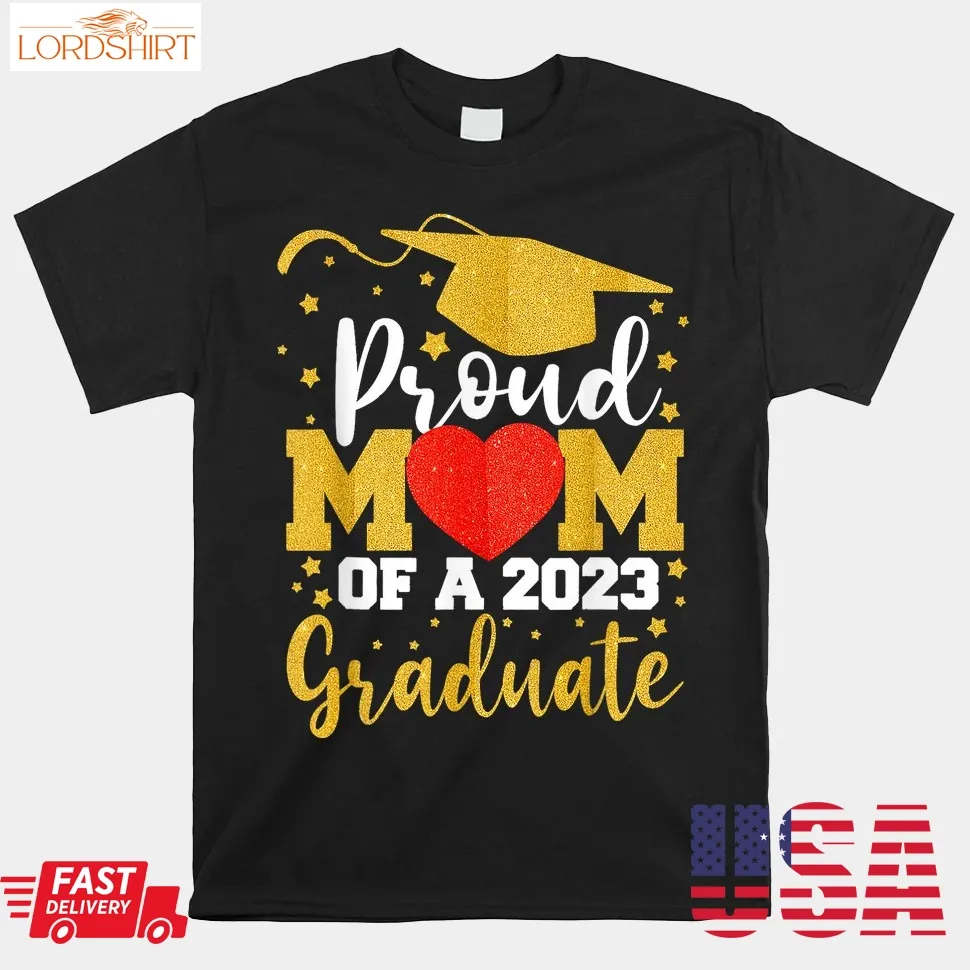 Proud Mom Of A 2023 Graduate Senior 2023 Graduation 23 Shirt