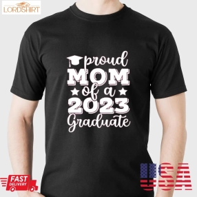 Proud Mom Of A 2023 Graduate Shirt