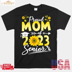 Proud Mom Of A 2023 Senior 23 Sunflower Graduation Shirt