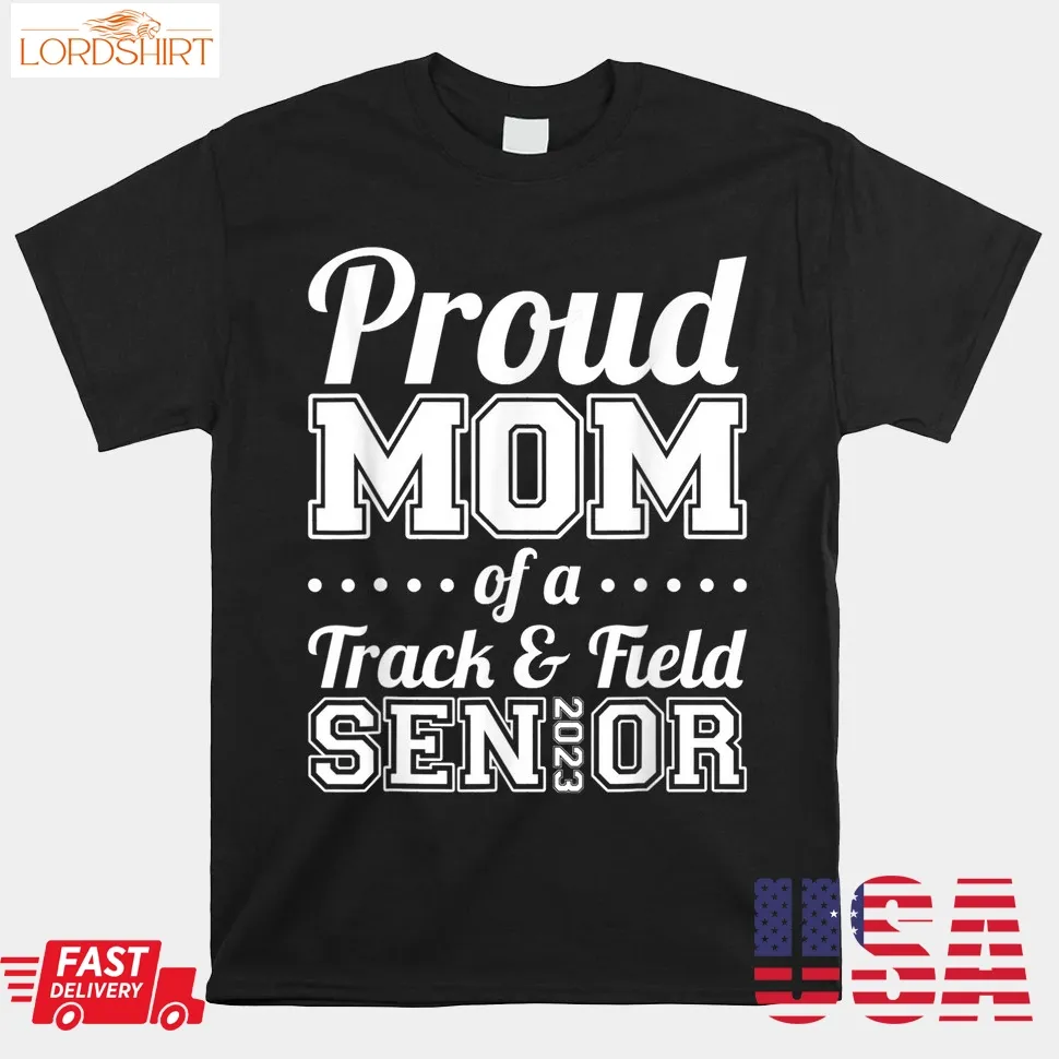 Proud Mom Of A Track And Field Senior 2023 Shirt