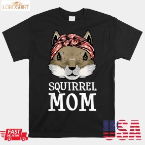 Squirrel Mom Rodent Gopher Chipmunk Shirt