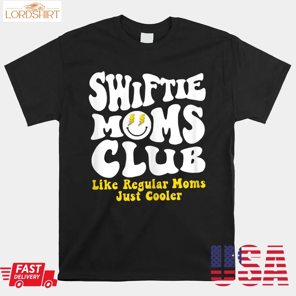 Swiftie Moms Club Like Regular Mom Just Cooler Shirt