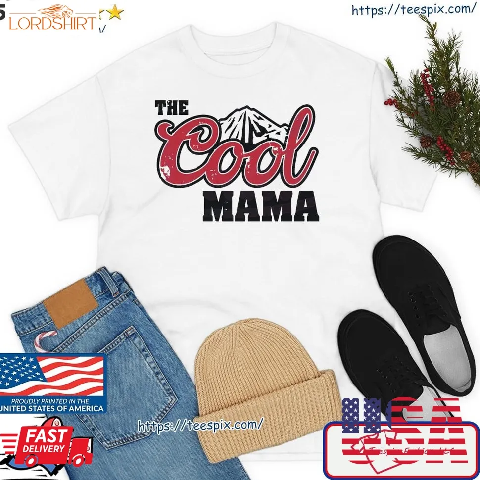 The Cool Mama Mama Life Happy MotherS Day Shirt