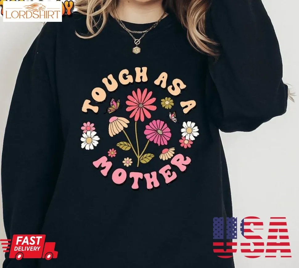 Tough As A Mother Flower Shirt, Mama Bear Unisex T Shirt