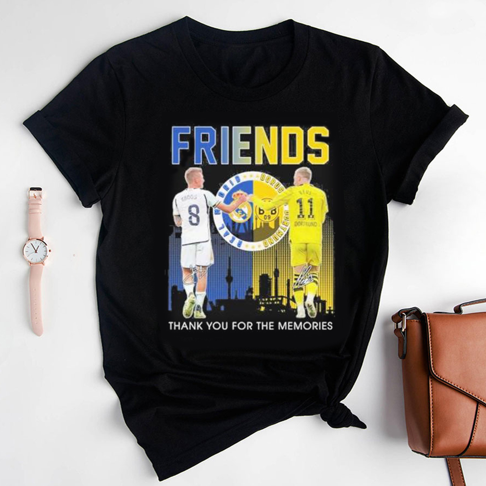 Friends Toni Kroos And Marco Reus Thank You For The Memories T-Shirt